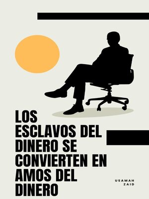 cover image of Los Esclavos Del Dinero Se Convierten En Amos Del Dinero